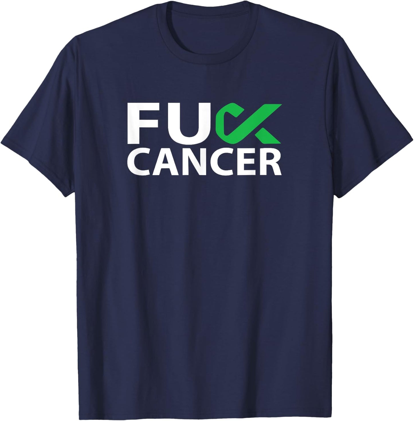 Fuck Liver Cancer F U FU Green Ribbon Cancer Awareness T-Shirt - T-Shirt | Navy