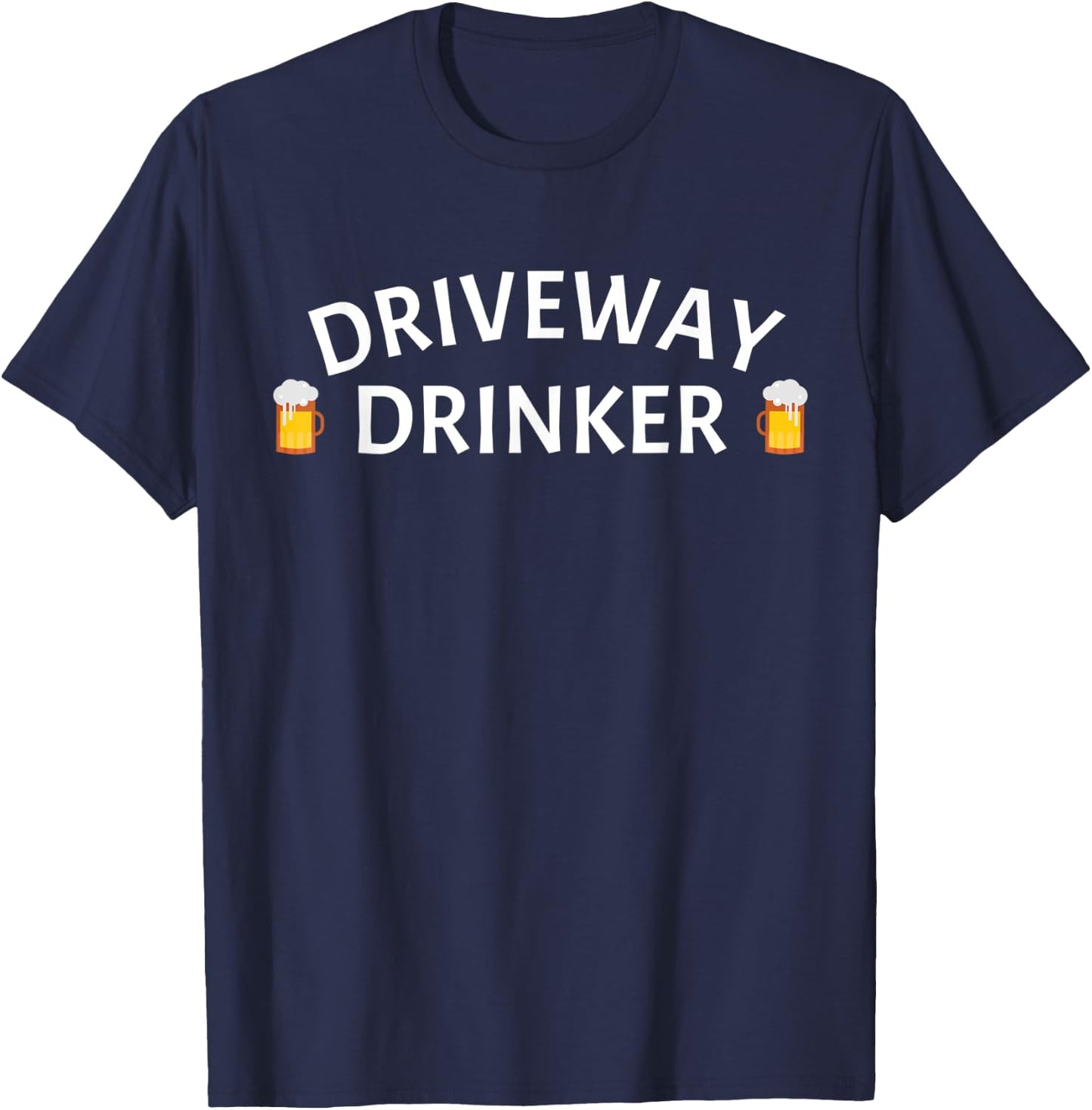 Driveway Drinker Alcohol Day Drinking Daytime Gift Beer T-Shirt - T-Shirt | Navy