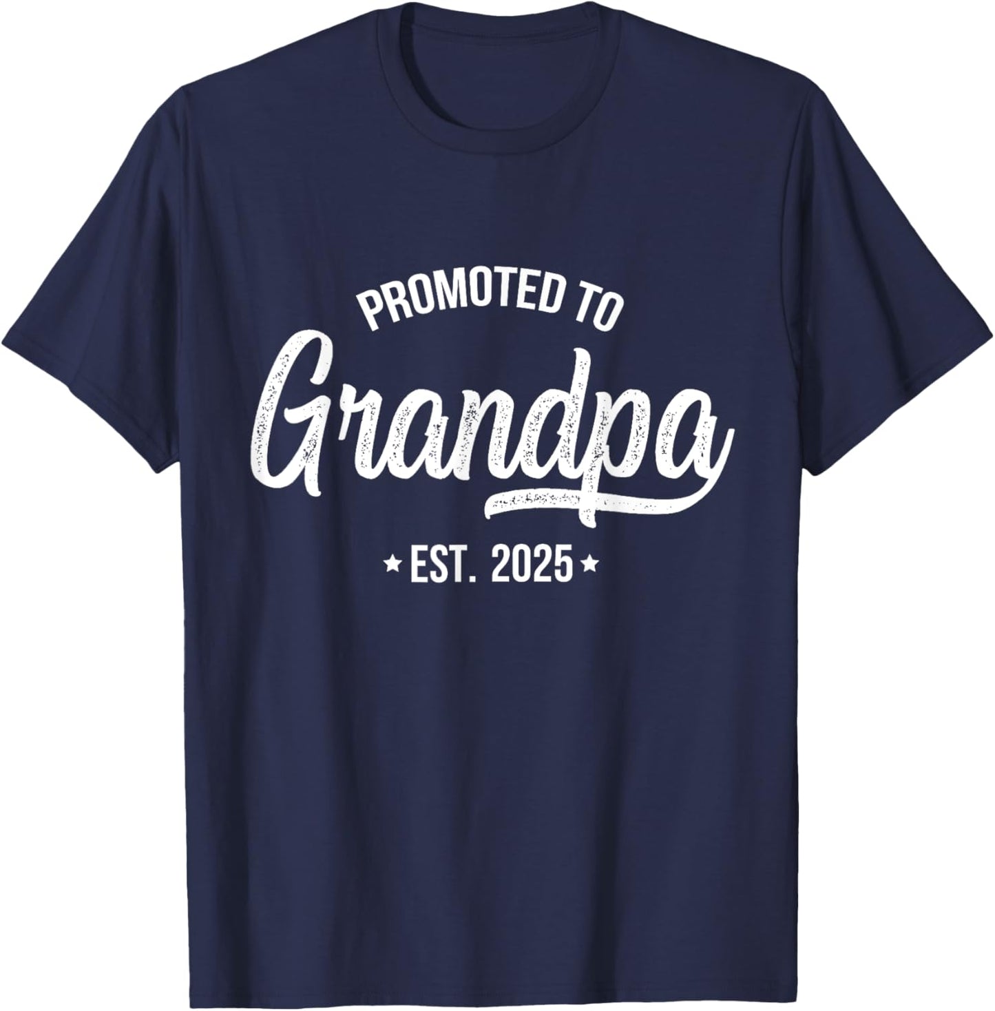 Promoted To Grandpa 2025 Grandfather 2025 Grandpa Est 2025 T-Shirt - T-Shirt | Navy