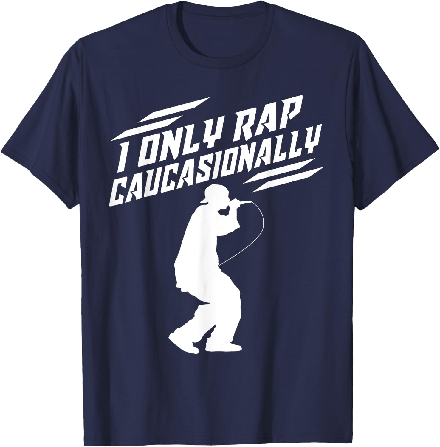 Funny I Rap Caucasionally Hip-Hop Rap Gift Men Cool Rapping T-Shirt - T-Shirt | Navy