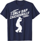 Funny I Rap Caucasionally Hip-Hop Rap Gift Men Cool Rapping T-Shirt - T-Shirt | Navy
