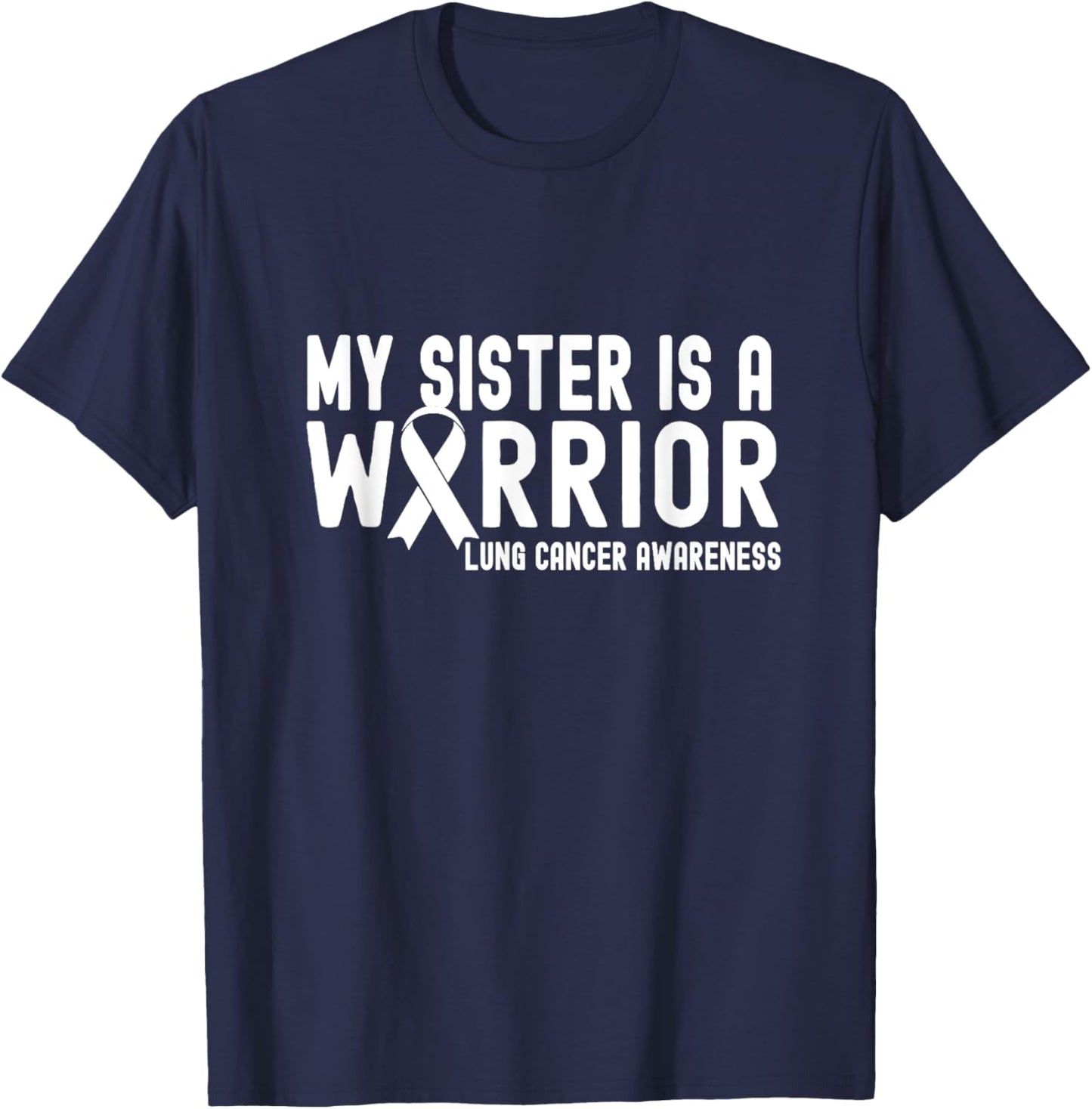 My Sister is a Warrior Lung Cancer Awareness White Ribbon T-Shirt - T-Shirt | Navy