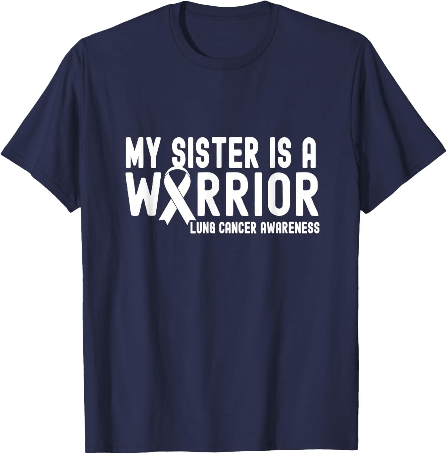 My Sister is a Warrior Lung Cancer Awareness White Ribbon T-Shirt - T-Shirt | Navy
