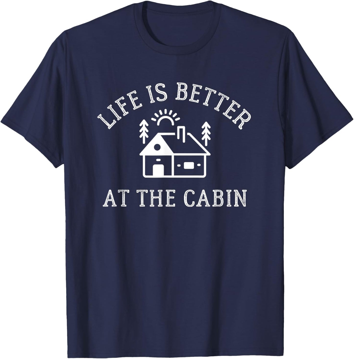 Life Is Better at the Cabin Shirt - Camping T-Shirt - T-Shirt | Navy