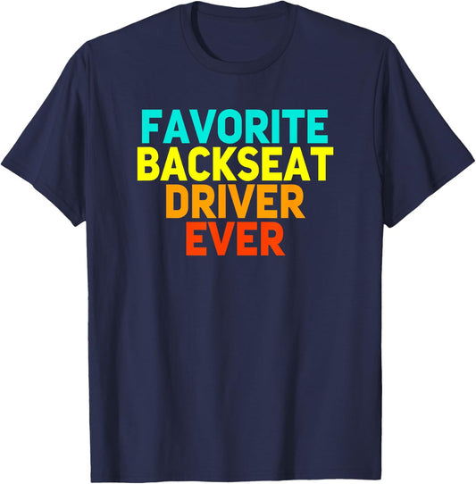 Best Backseat Driver Ever Sarcastic Quote Sayings Funny Gift T-Shirt - T-Shirt | Navy