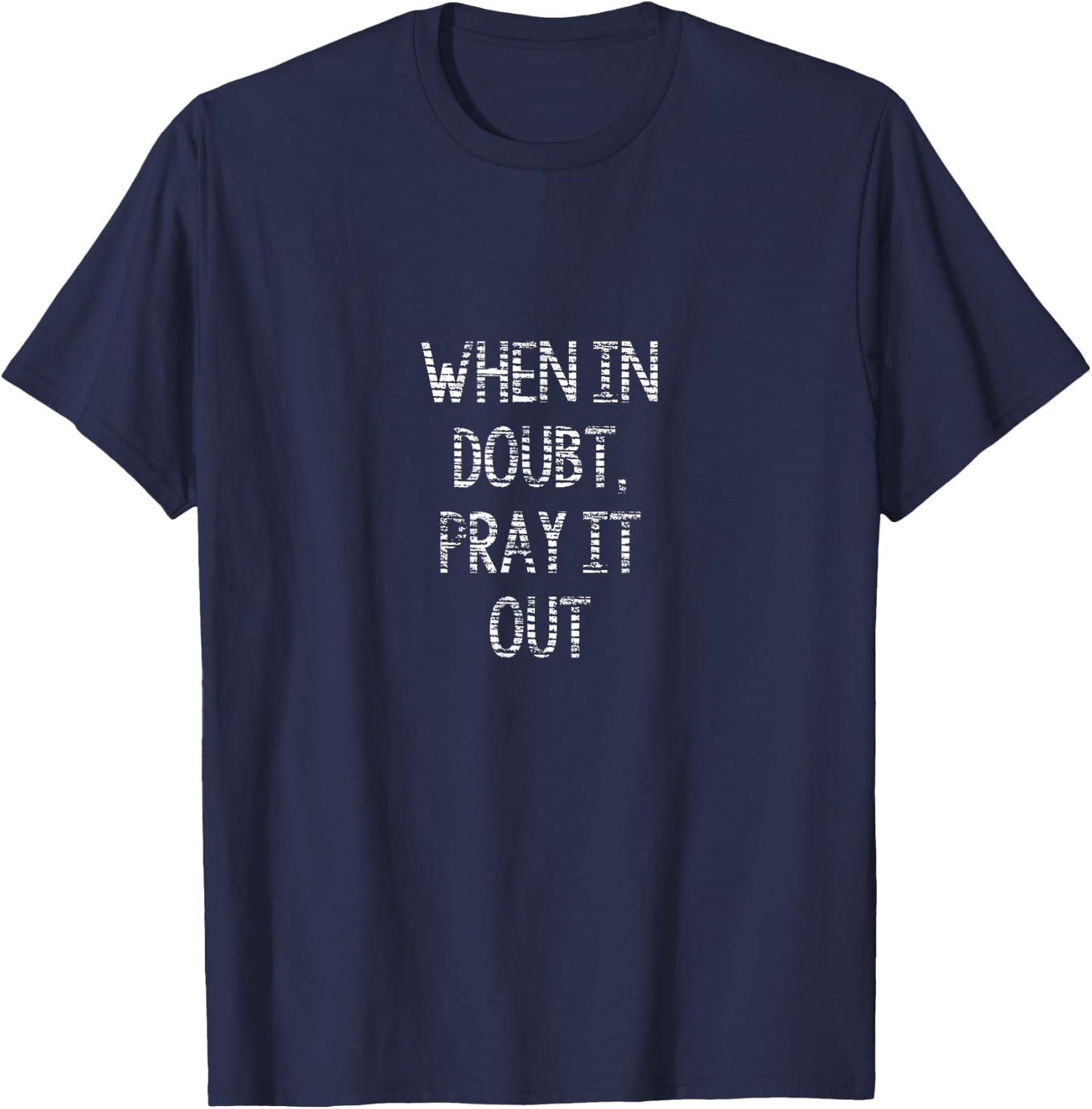 When In Doubt, Pray It Out Christian T-Shirt - T-Shirt | Navy