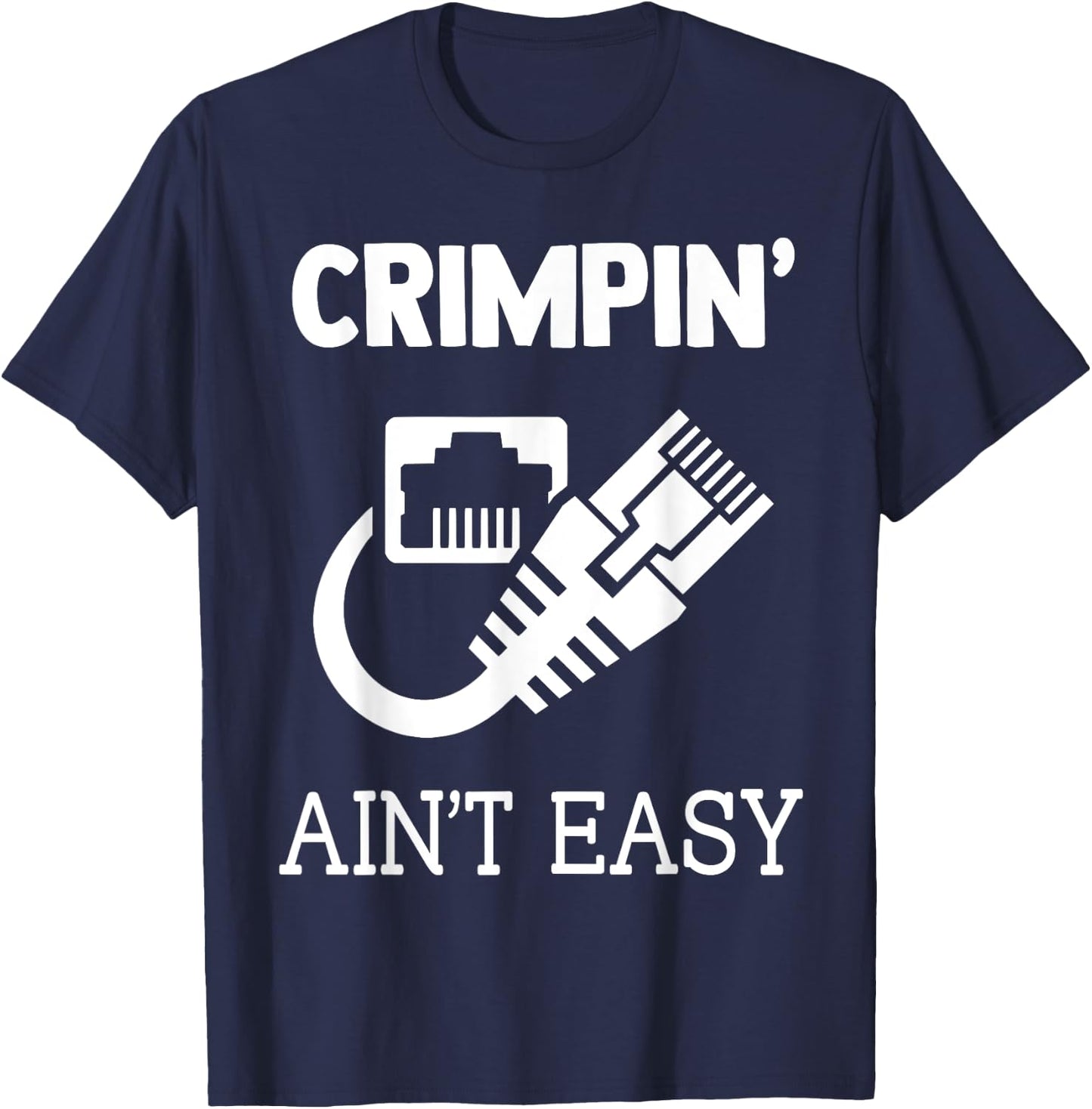 Crimpin Ain't Easy Funny Network Systems Engineer T-Shirt - T-Shirt | Navy