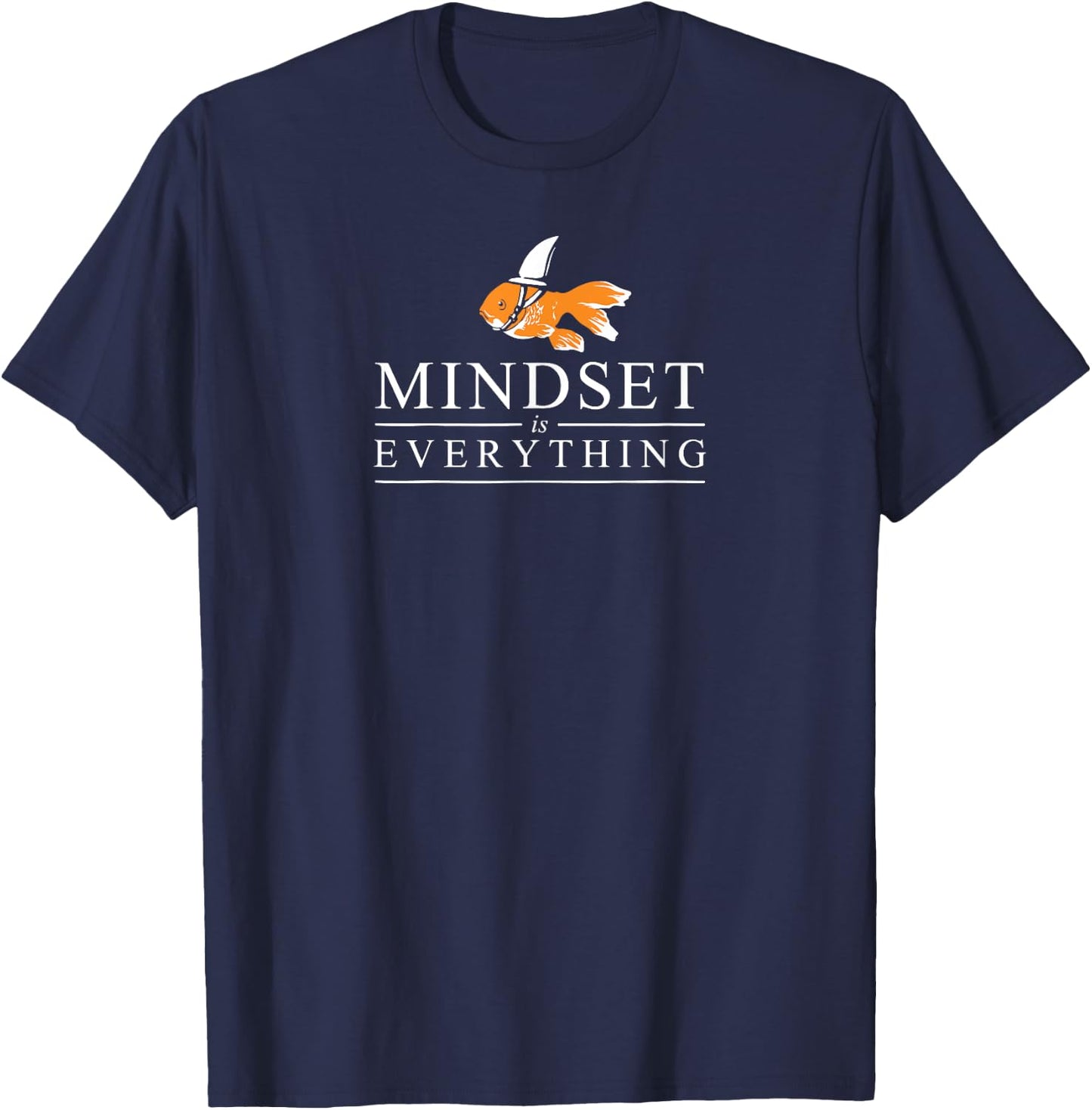 Everything Is Mindset Motivational Inspiration Shark tail T-Shirt - T-Shirt | Navy