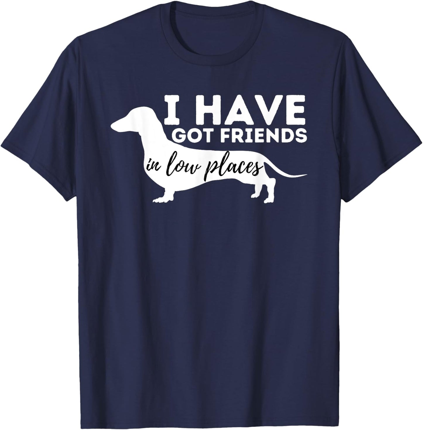 I've Got Friends in Low Places - Dachshund Lover Wiener Dog Women Girls Kids T-Shirt - T-Shirt | Navy