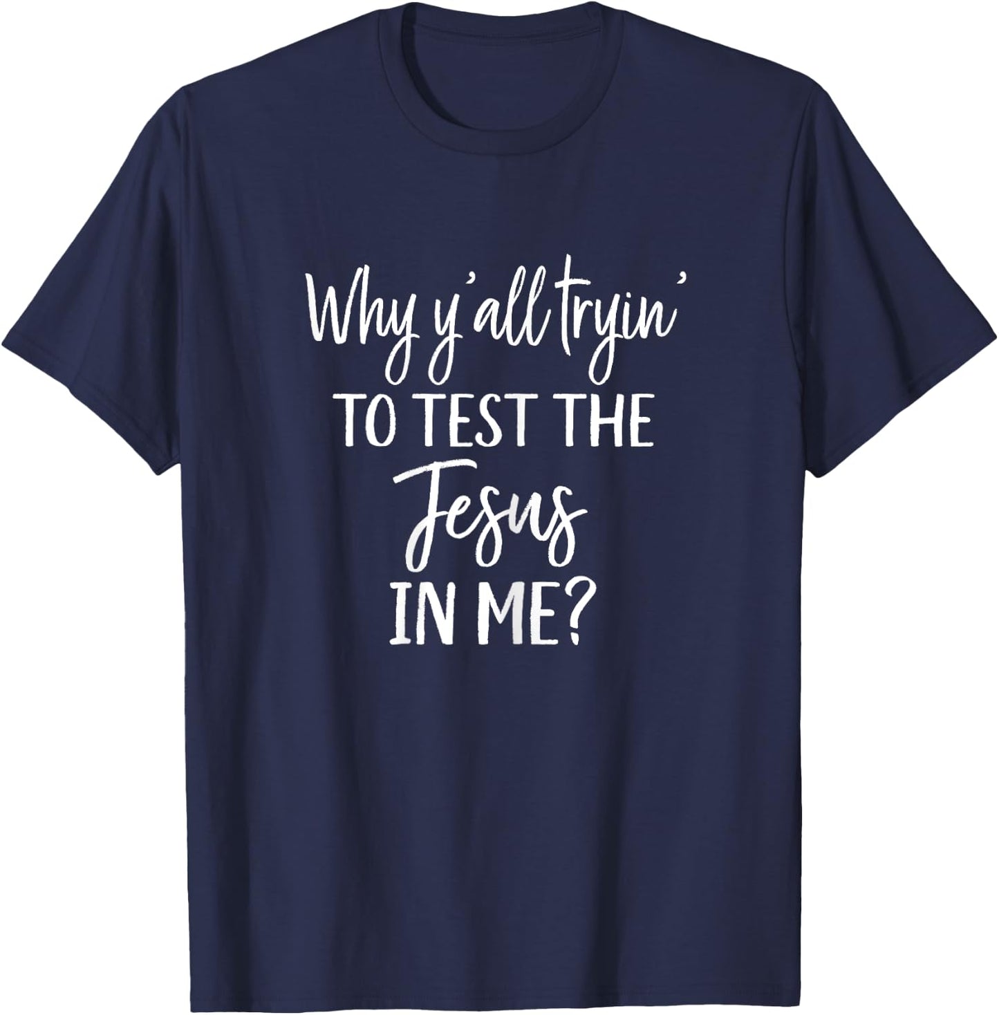 Faith Christian Mom Why Yall Trying to Test the Jesus in Me T-Shirt - T-Shirt | Navy