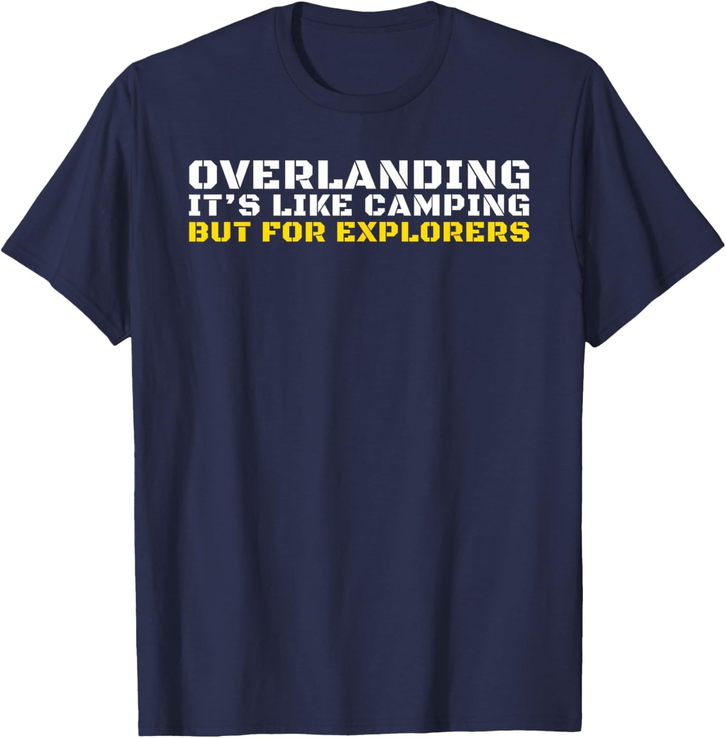 Overlanding Gear Accessories, Overlanding Gear for Truck SUV T-Shirt - T-Shirt | Navy