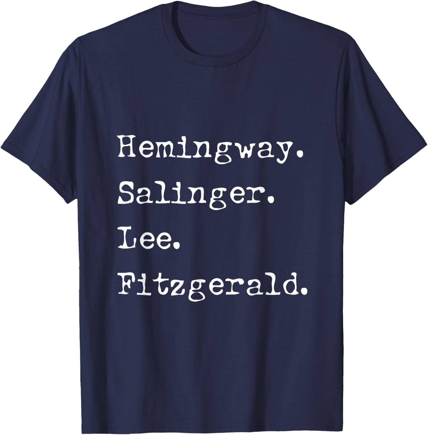 Hemingway Salinger Lee Fitzgerald - Famous Author List T-Shirt - T-Shirt | Navy