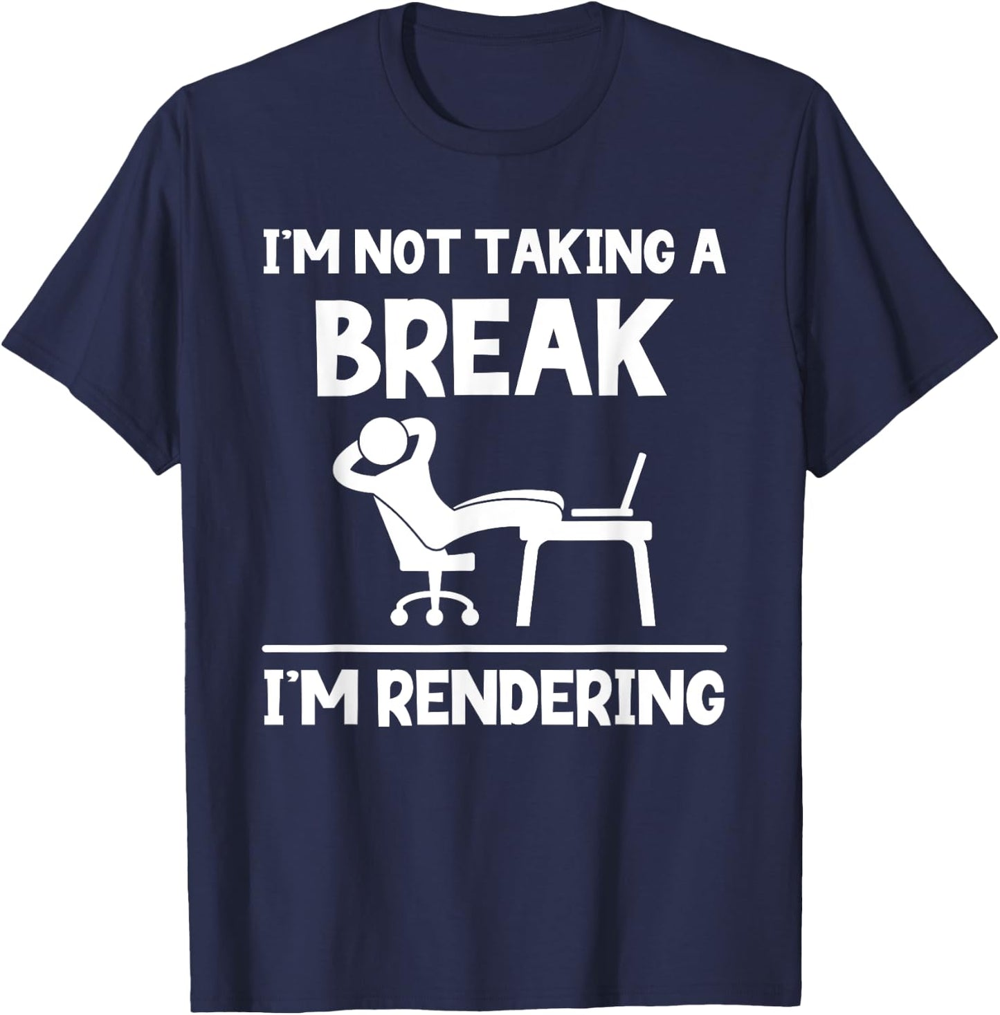I'm Not Taking A Break I'm Rendering - Video Editor Editing T-Shirt - T-Shirt | Navy