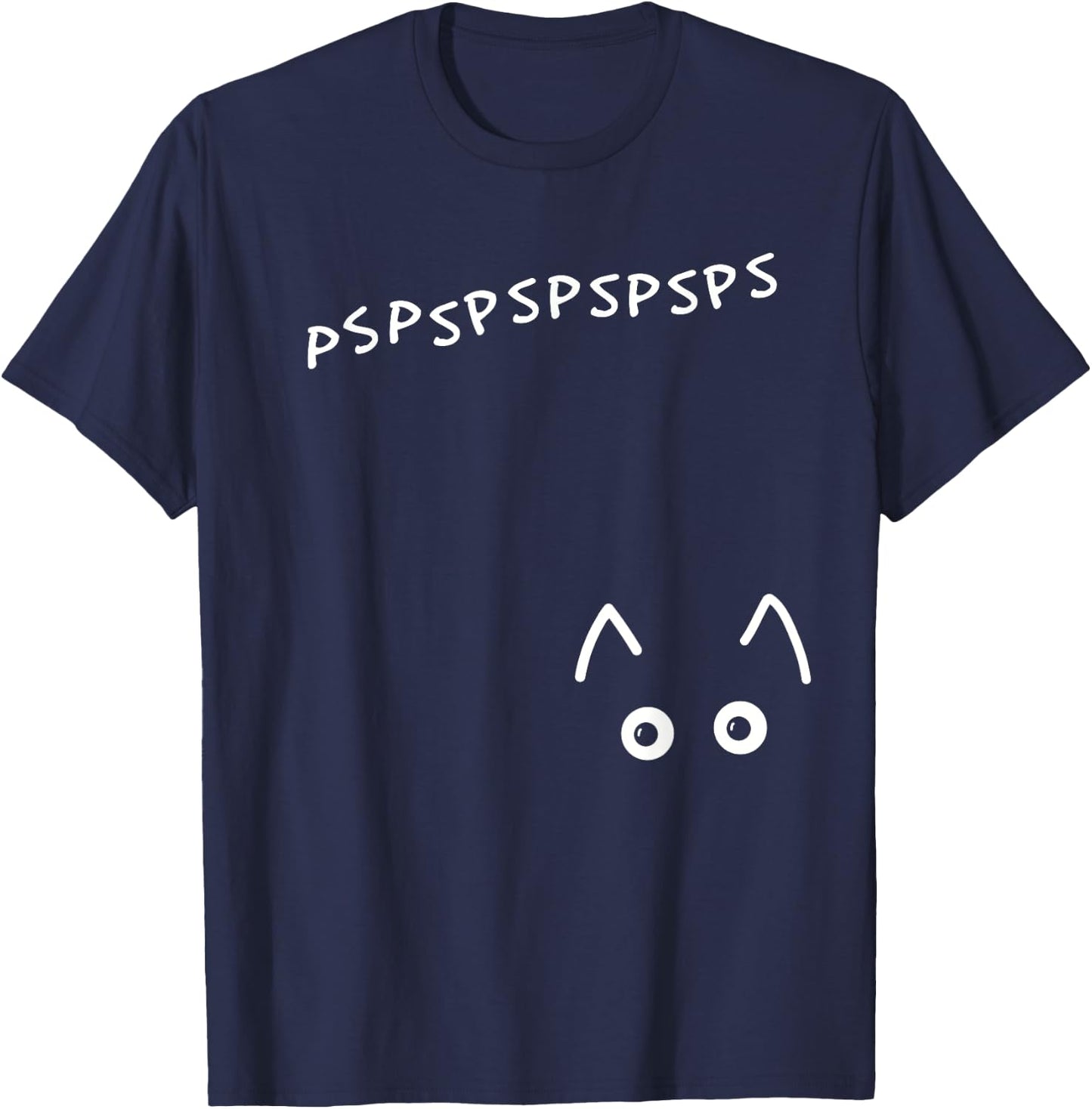 pspspspsps pspsps Cat Call Come Here Kitty Kitty T-Shirt - T-Shirt | Navy