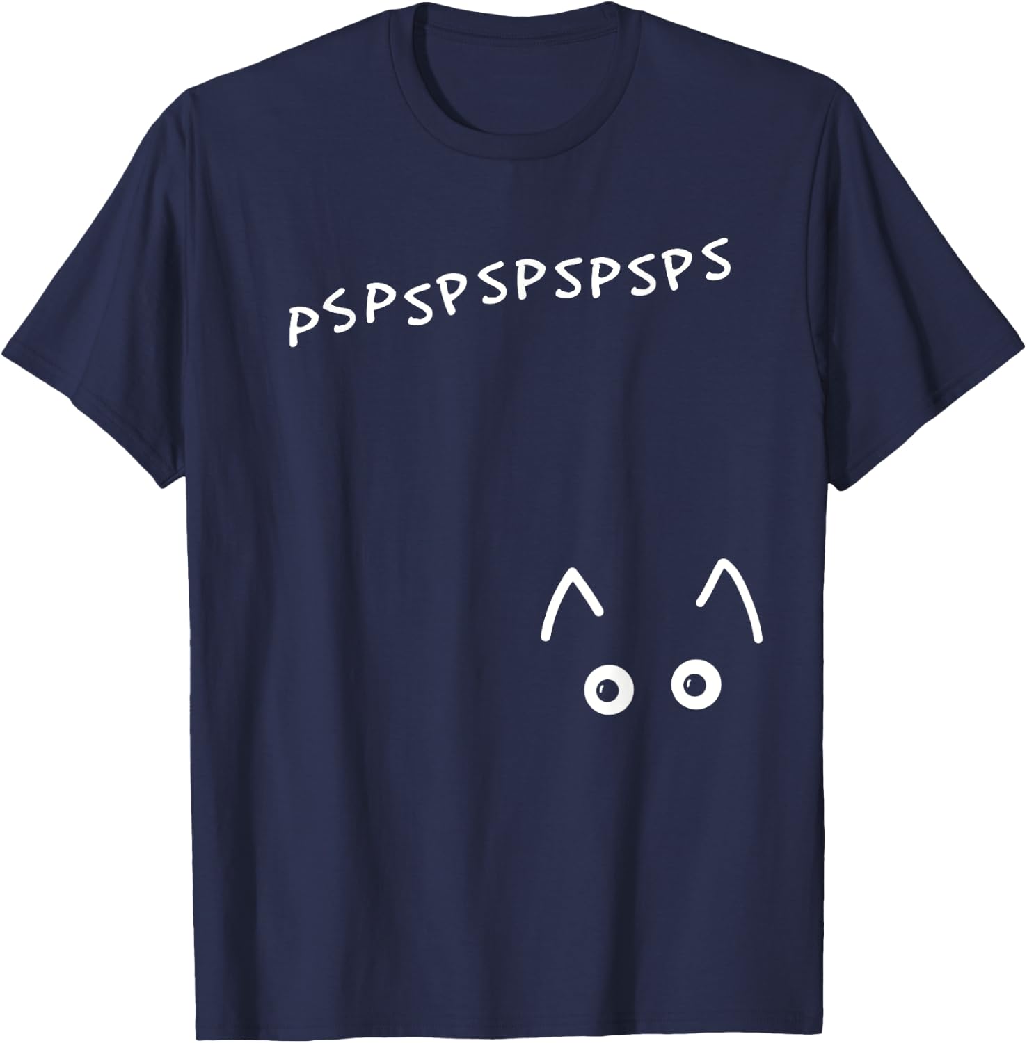 pspspspsps pspsps Cat Call Come Here Kitty Kitty T-Shirt - T-Shirt | Navy