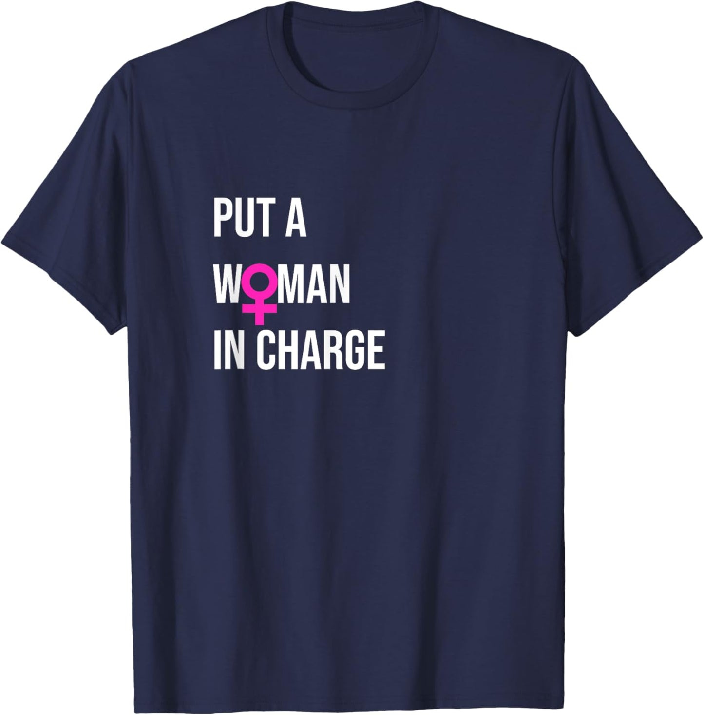 "Put a Woman In Charge" POTUS Female President T-Shirt - T-Shirt | Navy