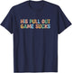 Groovy His Pull Out Game Sucks Pregnancy Baby Announcement T-Shirt - T-Shirt | Navy