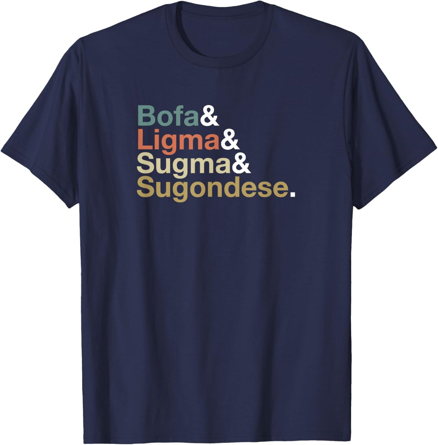 Ligma Bofa Sugma Sugondese T-Shirt - T-Shirt | Navy