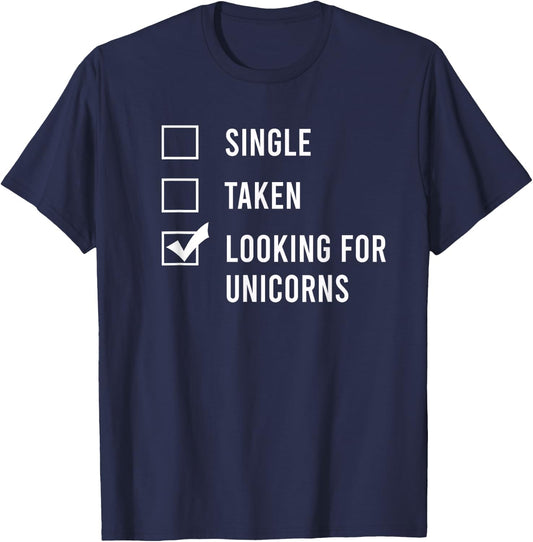 Single. Assumed. Looking for Unicorns. T-Shirt - T-Shirt | Navy