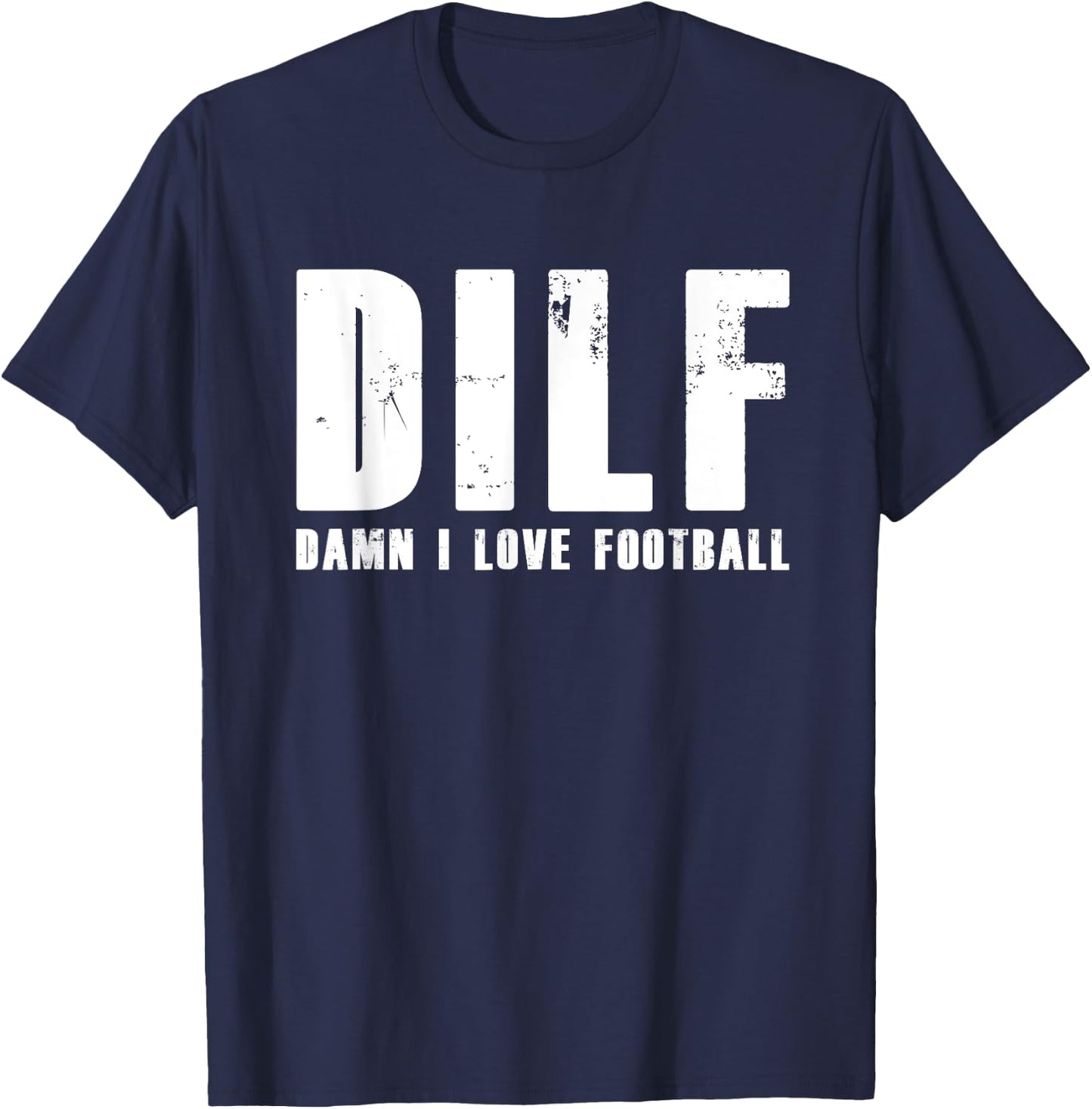 DILF Damn I Love Football American Team T-Shirt - T-Shirt | Navy