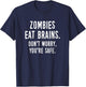 Zombies Eat Brains Don't Worry You're Safe T-Shirt - T-Shirt | Navy