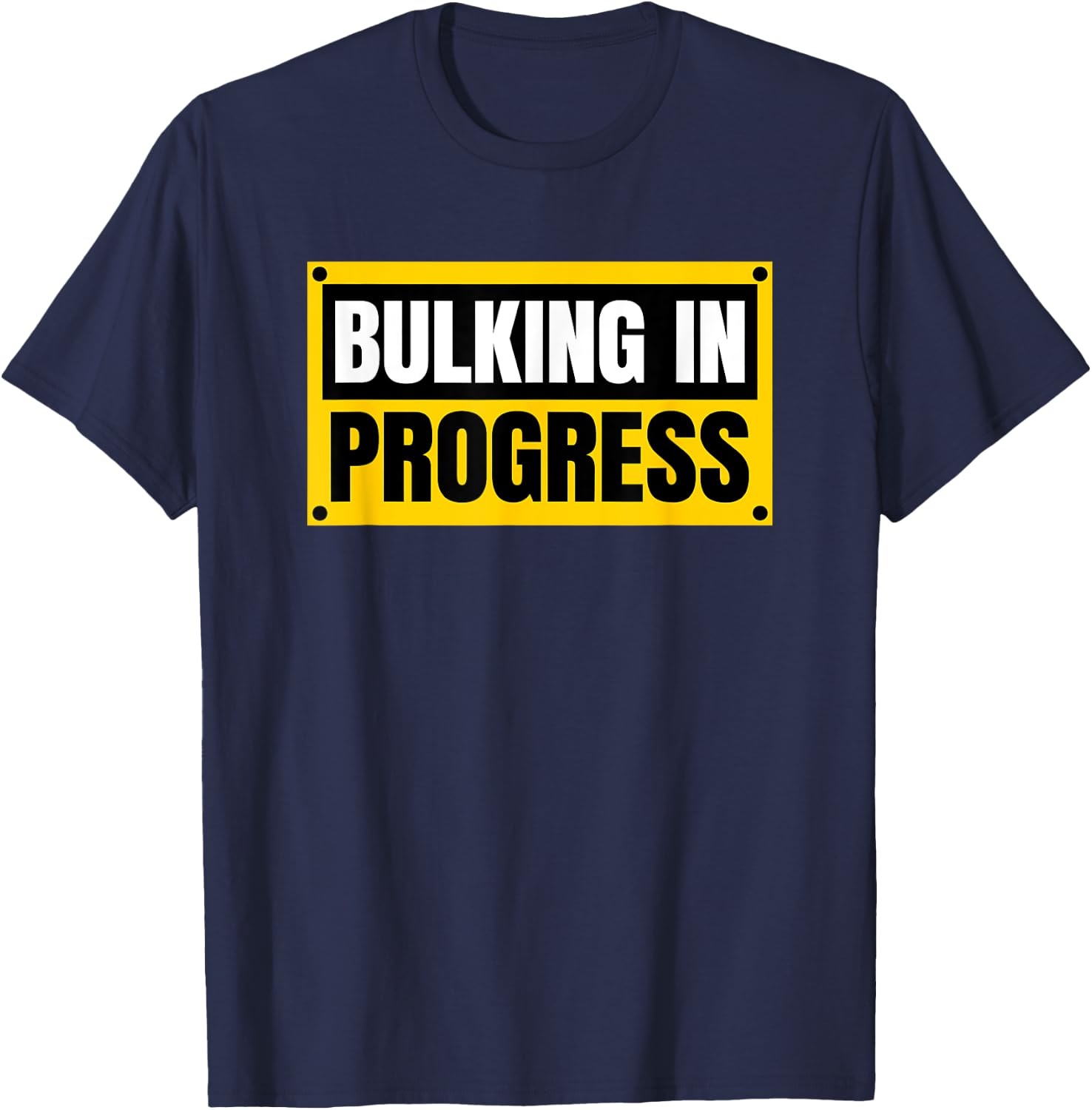 Bulking In Progress Funny Weightlifting Bodybuilding T-Shirt - T-Shirt | Navy