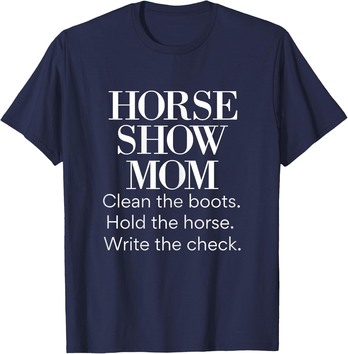 Horse Show Mom Cute Funny Barn Mom Equestrian Mom Gifts T-Shirt - T-Shirt | Navy