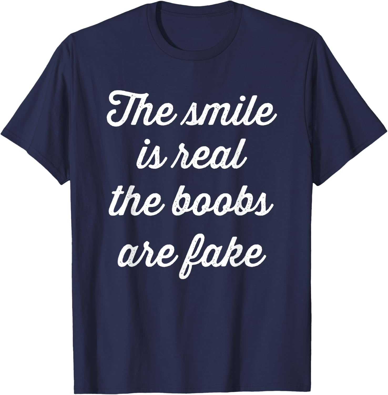 The smile is real the boobs are fake - funny fake boobs T-Shirt - T-Shirt | Navy