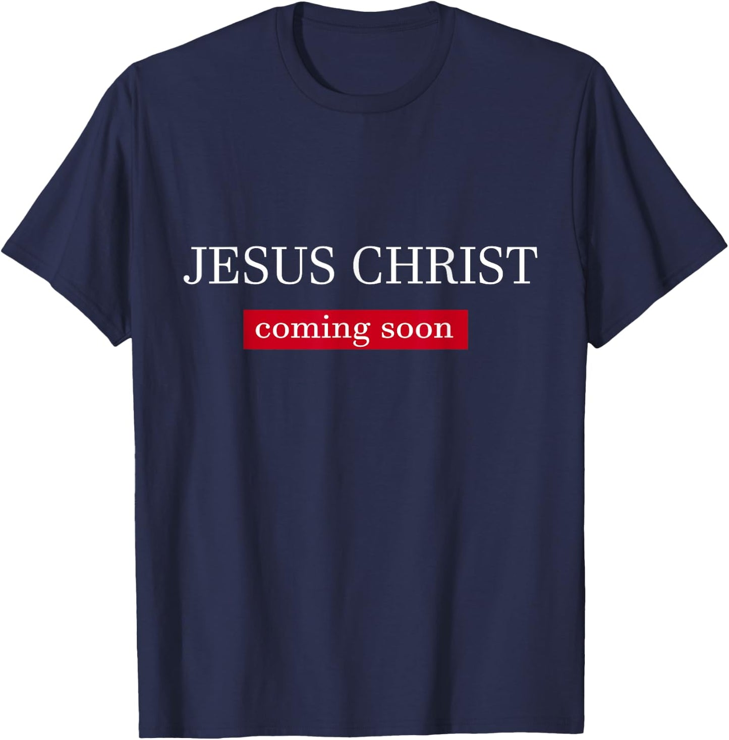 Jesus Christ Is Coming Soon T-Shirt - T-Shirt | Navy