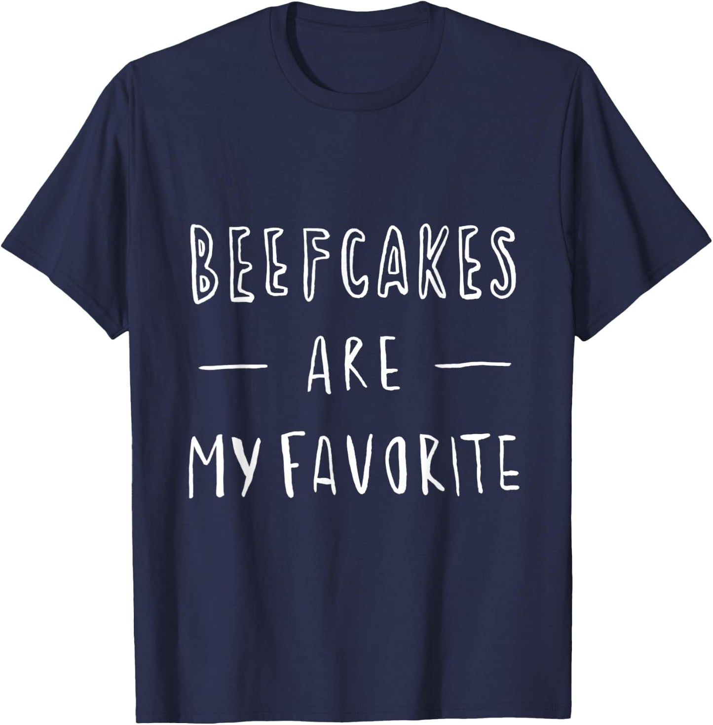 BEEFCAKES ARE MY FAVORITE - Funny Slogan Gym Sports T-Shirt - T-Shirt | Navy