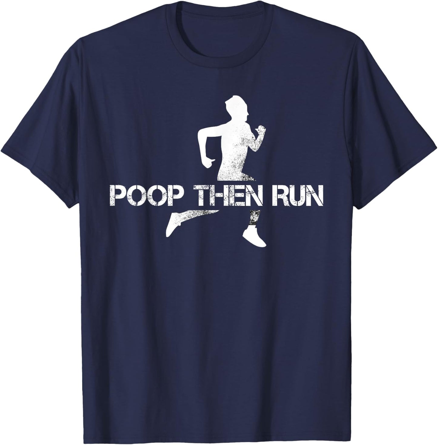 Poop Then Run Trail Running Gift Jogging Ultramarathon T-Shirt - T-Shirt | Navy