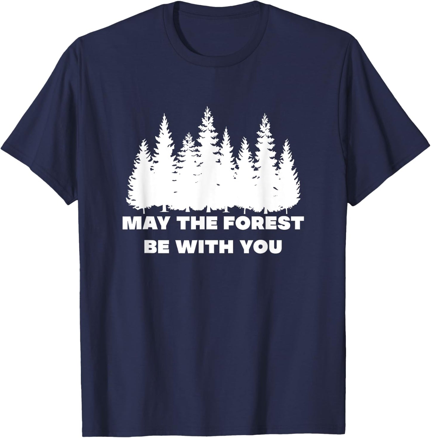 May The Forest Be With You T-Shirt - T-Shirt | Navy