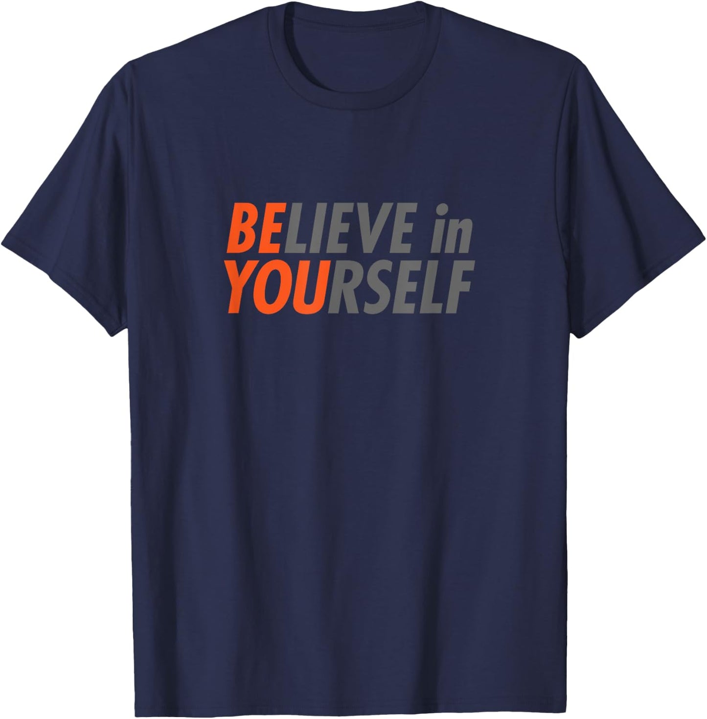 BE YOU Believe In Yourself Gym Motivation Workout Grind Gift T-Shirt - T-Shirt | Navy