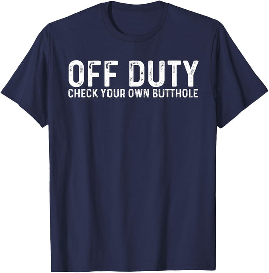Funny Butthole Off Duty Proctologist Quote Doctor Nurse T-Shirt - T-Shirt | Navy