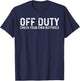 Funny Butthole Off Duty Proctologist Quote Doctor Nurse T-Shirt - T-Shirt | Navy
