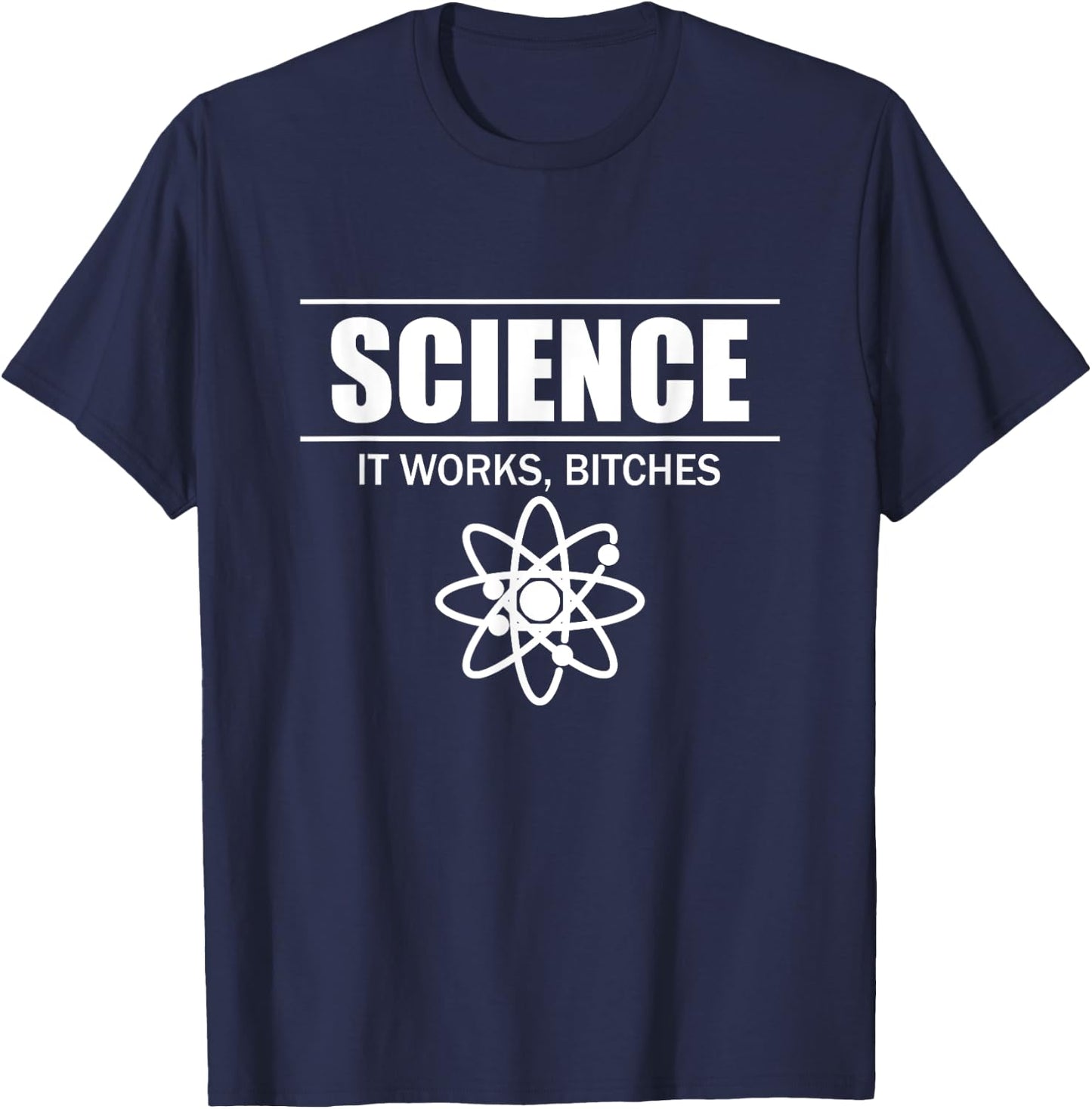 Science It Works, Bitches T-Shirt - T-Shirt | Navy