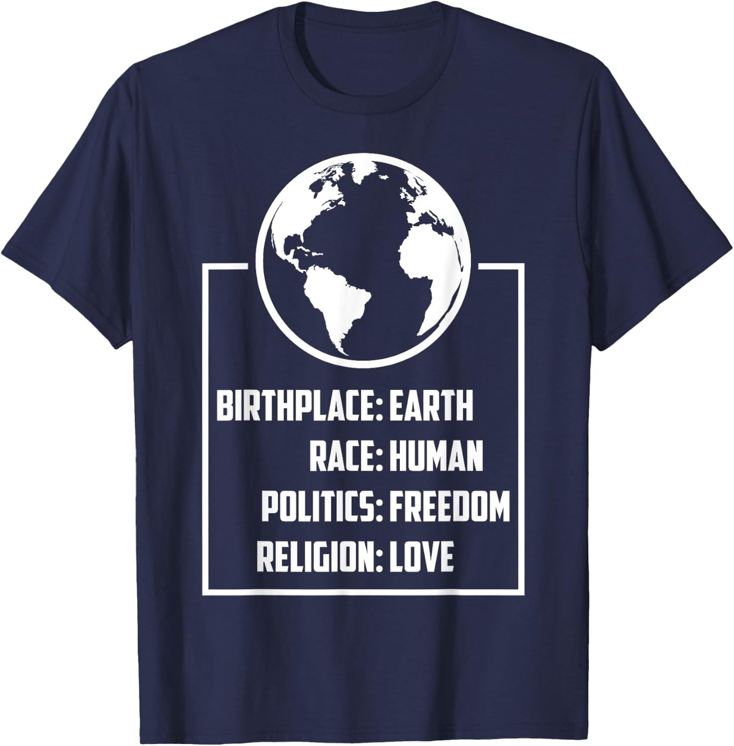 Best Birthplace Earth Race Human Politics Freedom Love Gift T-Shirt - T-Shirt | Navy