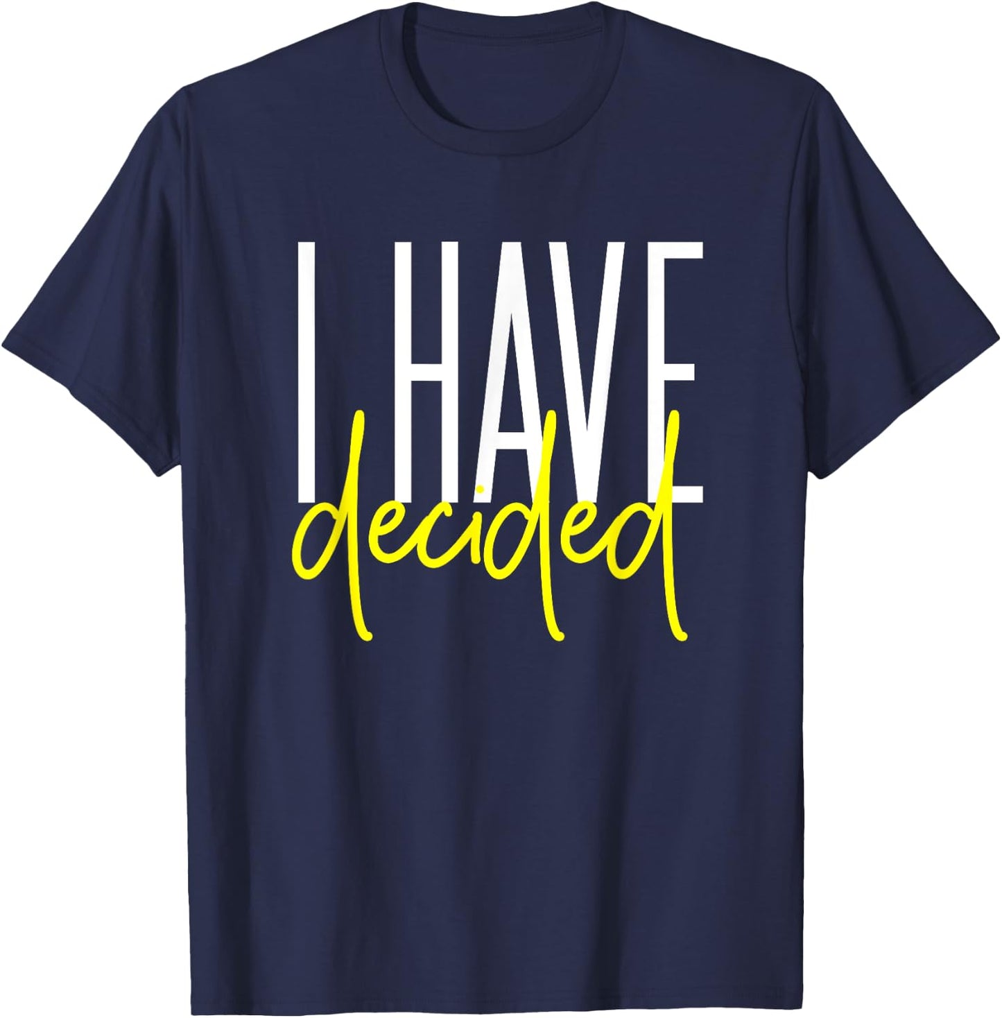 Baptism Shirt for Adults Women Men Boys Girls I Have Decided T-Shirt - T-Shirt | Navy