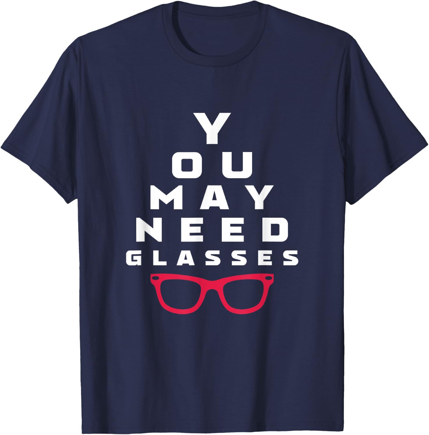 Optometrist You May Need Glasses Optometry Optician T-Shirt - T-Shirt | Navy