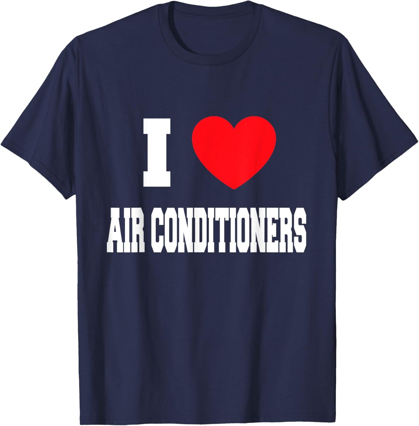 I Love air conditioners T-Shirt - T-Shirt | Navy