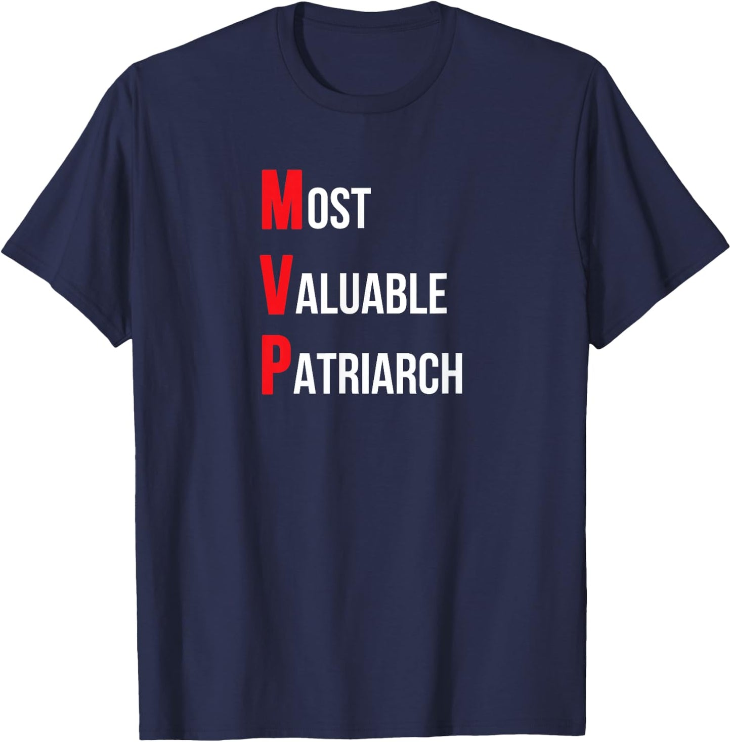 Most valuable patriarch dad Birthday or father's day T-Shirt - T-Shirt | Navy