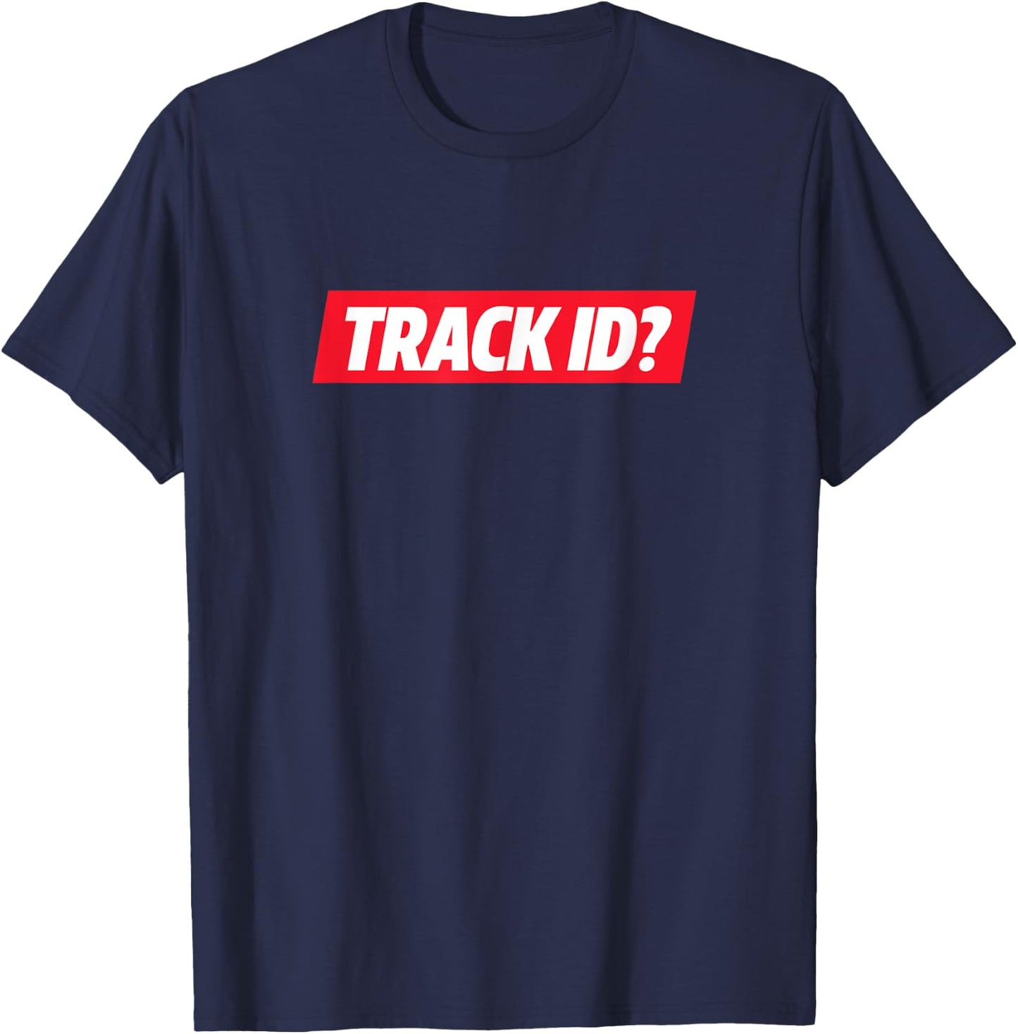 Track ID? Techno Funny EDM Rave Music Party Techno House T-Shirt - T-Shirt | Navy