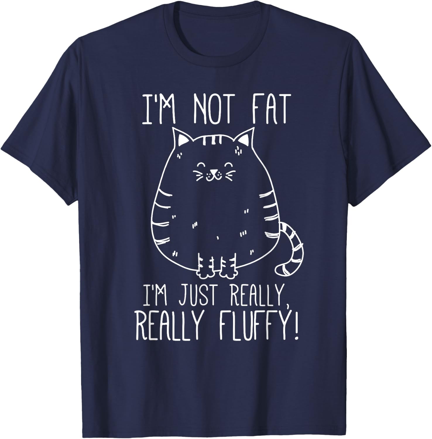 Funny Cat I'm Not Fat I'm just Really Fluffy T-Shirt - T-Shirt | Navy
