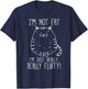 Funny Cat I'm Not Fat I'm just Really Fluffy T-Shirt - T-Shirt | Navy