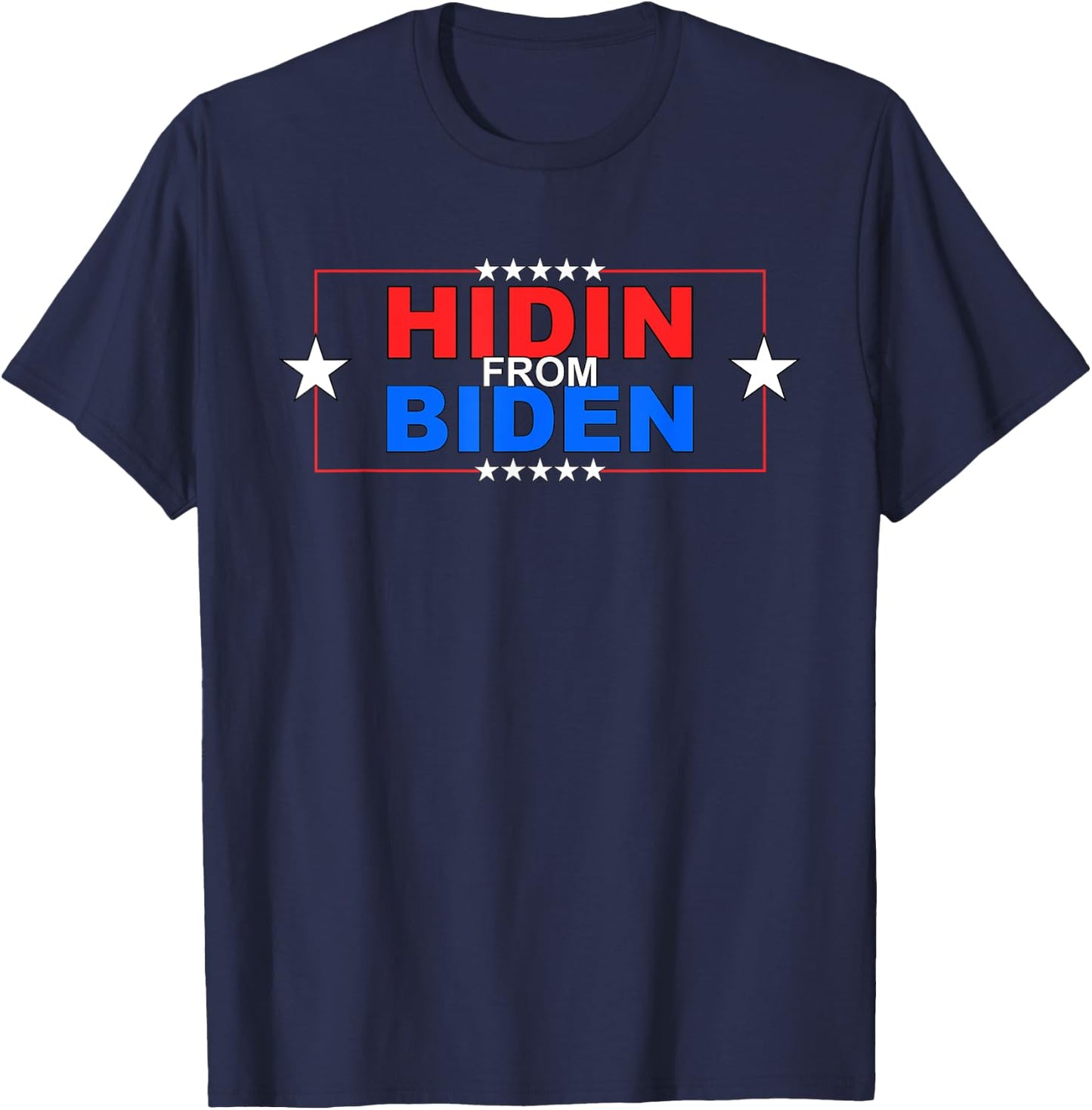 Funny Hidin From Biden - Anti Joe - Pro Trump T-Shirt - T-Shirt | Navy