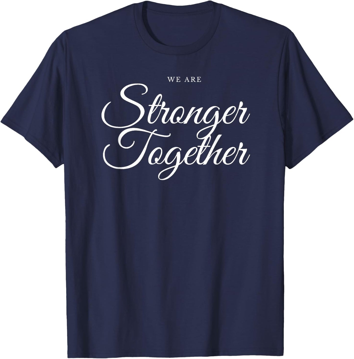 We Are Stronger Together T-Shirt - T-Shirt | Navy