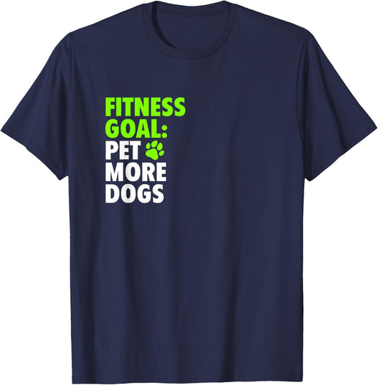 Fitness Goal: Pet More Dogs - Funny Cute Dog Lover T-Shirt - T-Shirt | Navy