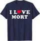 I Love Mort Matching Girlfriend & Boyfriend Mort Name T-Shirt - T-Shirt | Navy