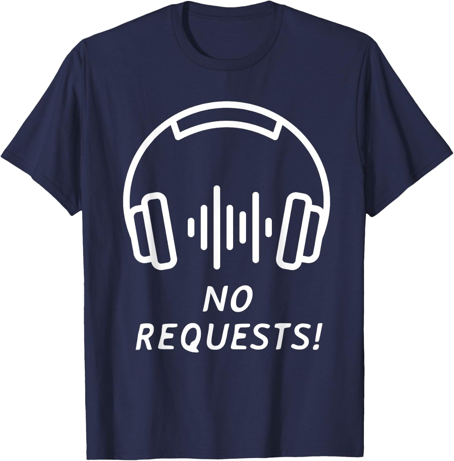 No Requests Deejay Shirt | Cool DJ Gear | Music DJ | DJ T-Shirt - T-Shirt | Navy