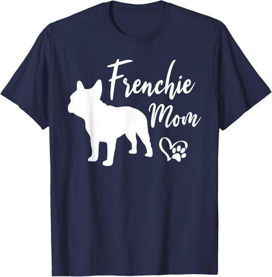 Frenchie Mom French Bulldog Funny Dog Owner Dogs Men Women T-Shirt - T-Shirt | Navy